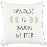 White Sawdust Is Man Glitter Throw Pillow - Homeroots - Flyclothing LLC
