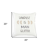 White Sawdust Is Man Glitter Throw Pillow - Homeroots - Flyclothing LLC