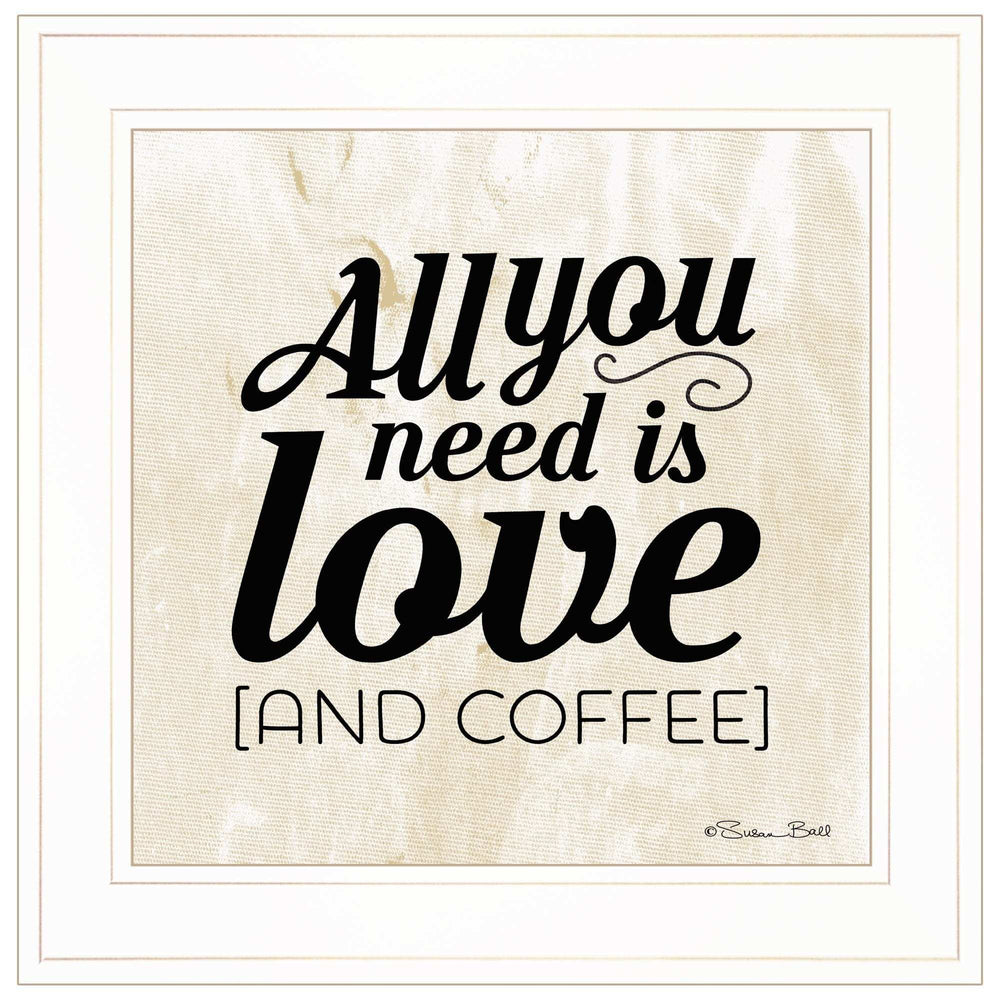 All You Need is Love and Coffee 1 White Framed Print Wall Art - Homeroots - Flyclothing LLC