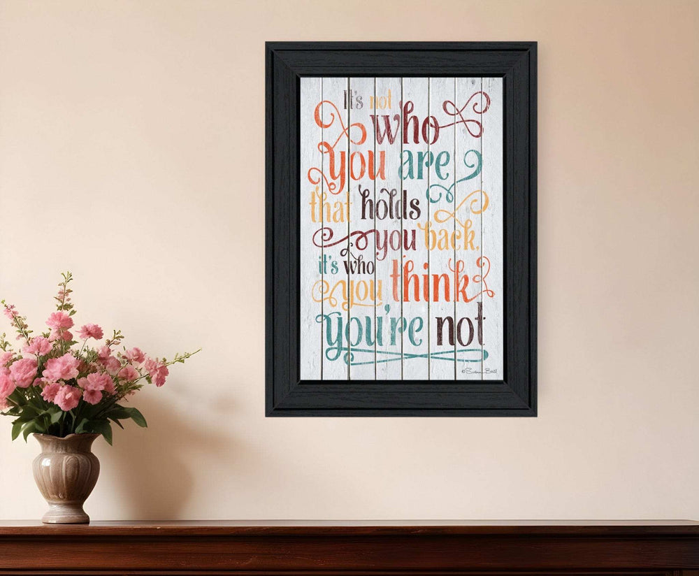 Who You Think You Are 1 Black Framed Print Wall Art - Homeroots - Flyclothing LLC