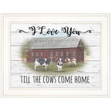 I Love You till the Cows Come Home 1 White Framed Print Wall Art - Homeroots - Flyclothing LLC