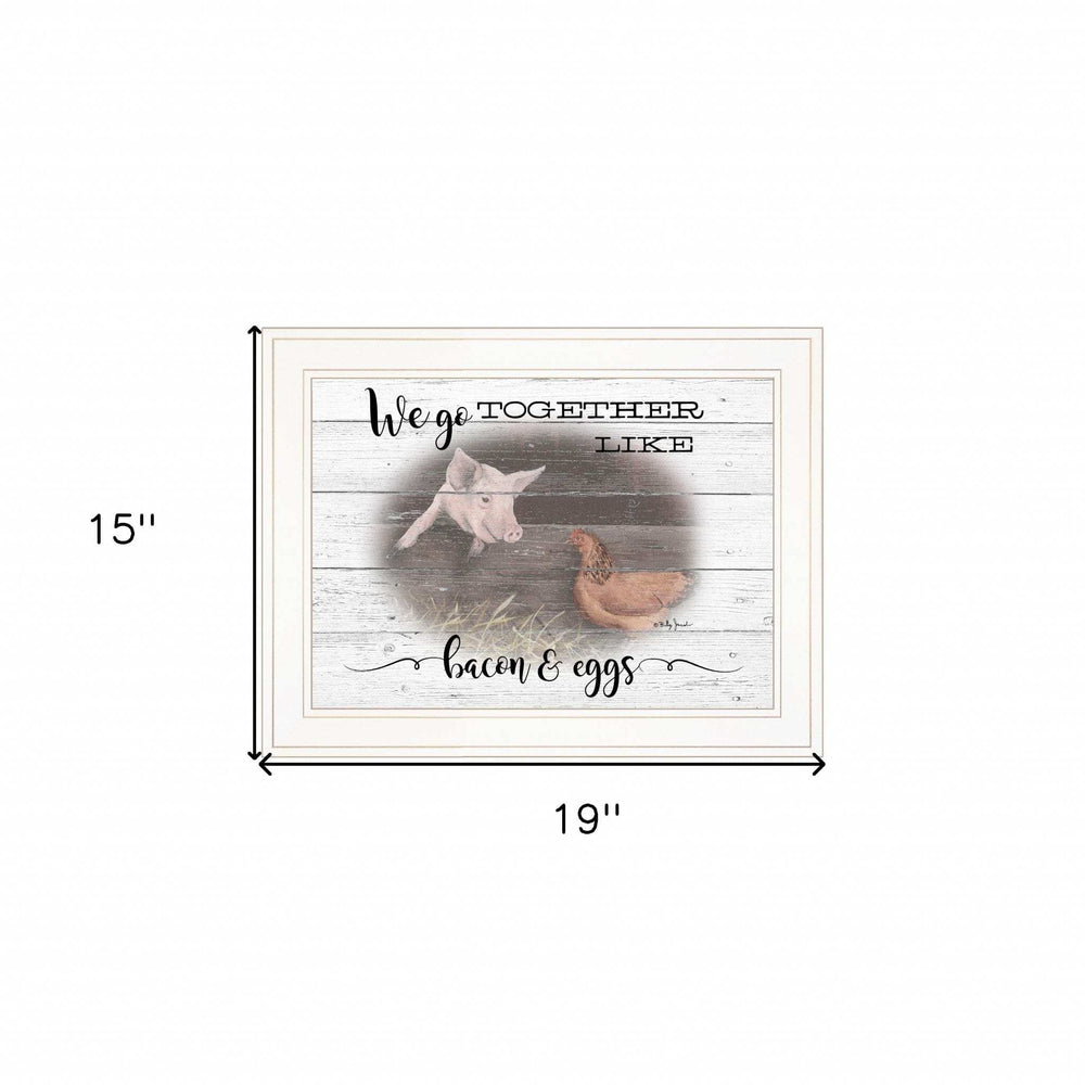 We Go Together Like Bacon and Eggs White Framed Print Wall Art - Homeroots - Flyclothing LLC