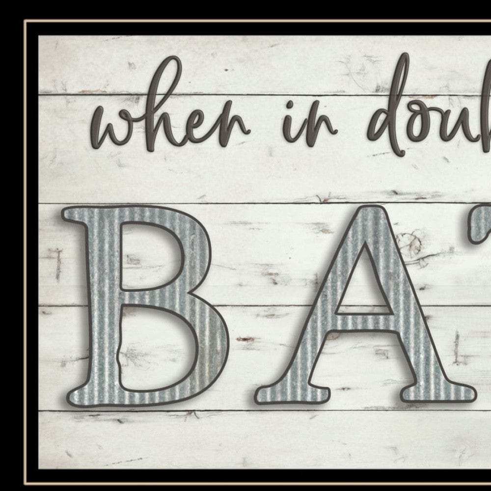 When in Doubt Take a Bath 3 Black Framed Print Bathroom Wall Art - Homeroots - Flyclothing LLC