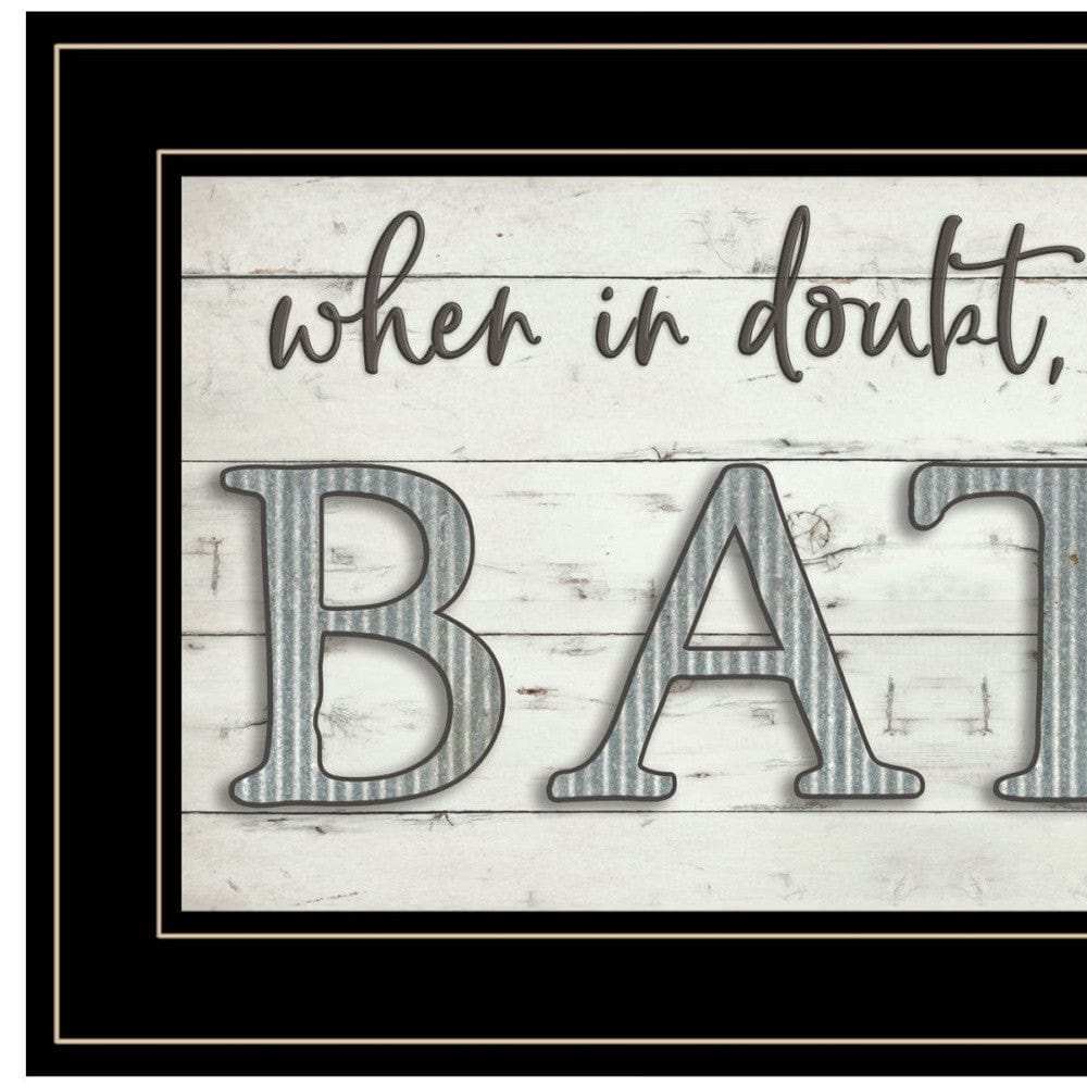When in Doubt Take a Bath 3 Black Framed Print Bathroom Wall Art - Homeroots - Flyclothing LLC