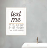 Text Me if You Run Out of Toilet Paper 2 White Framed Print Wall Art - Homeroots - Flyclothing LLC