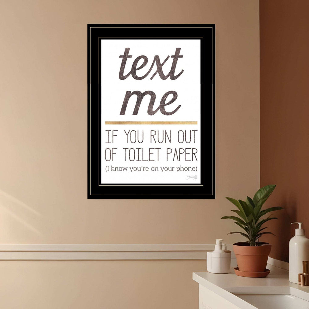 Text Me if You Run Out of Toilet Paper 3 Black Framed Print Wall Art - Homeroots - Flyclothing LLC