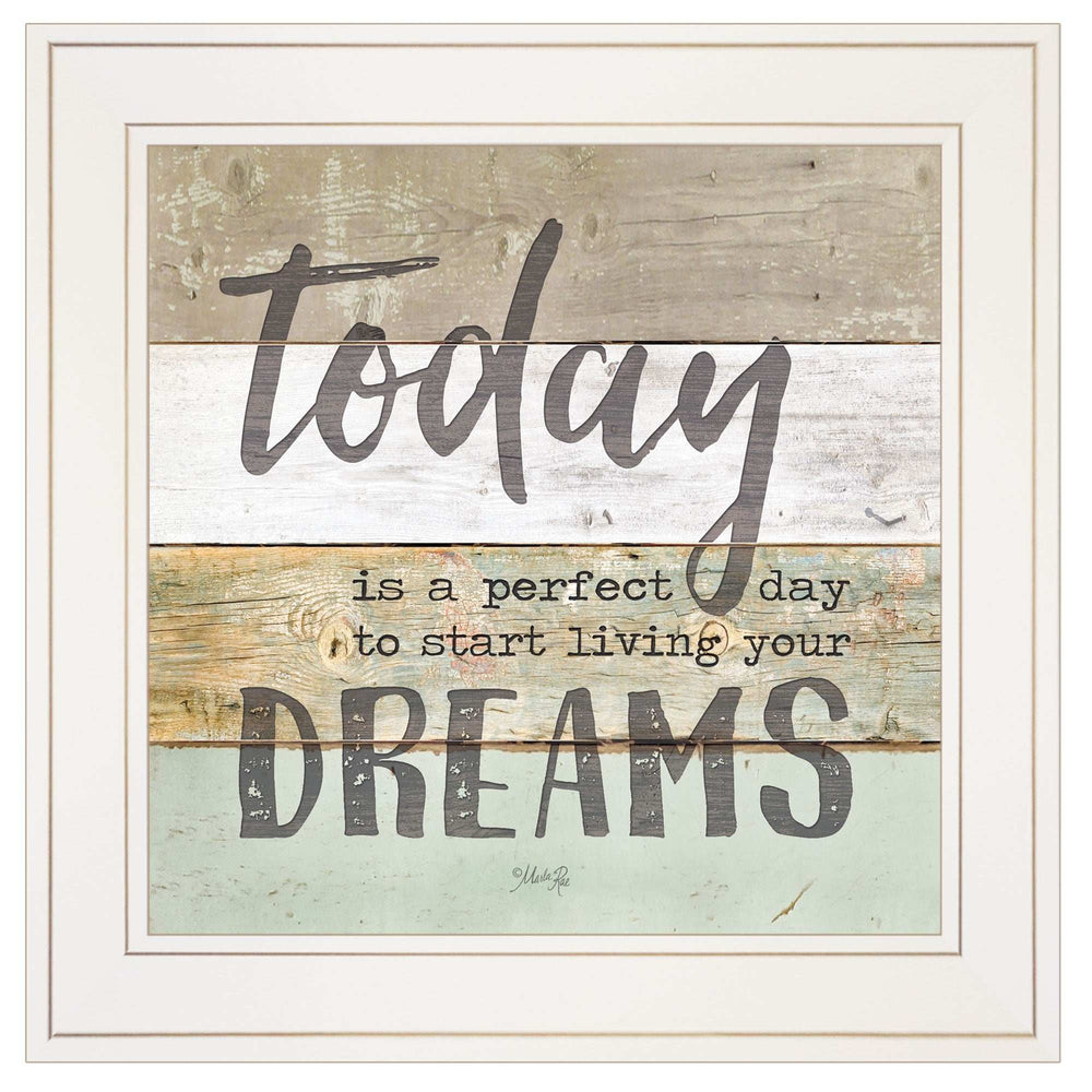 Live Your Dreams Today 1 White Framed Print Wall Art - Homeroots - Flyclothing LLC