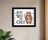 Stay Wild My Child 1 Black Framed Print Wall Art - Homeroots - Flyclothing LLC