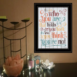 Who You Think You Are 3 Black Framed Print Wall Art - Homeroots - Flyclothing LLC