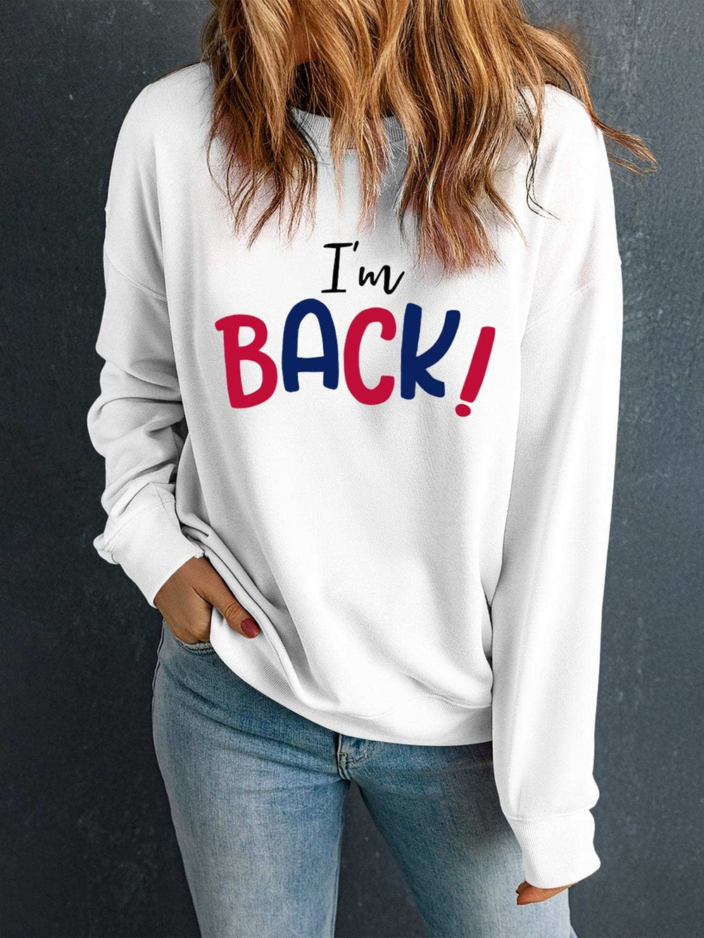 I'M BACK Round Neck Dropped Shoulder Sweatshirt - Trendsi - Flyclothing LLC