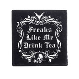Alchemy Gothic Freaks Like Me Drink Tea Coaster - Alchemy Gothic - Flyclothing LLC