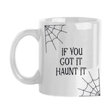 If you got it haunt it 11oz Sublimated Mug - Logo Brands - Flyclothing LLC
