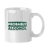 Snarky Mug Probably Alcohol 11oz Sublimated Mug - Logo Brands - Flyclothing LLC