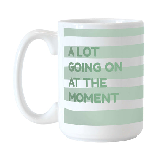 Snarky Mug A Lot Going On15oz Sublimated Mug - Logo Brands - Flyclothing LLC