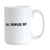 Snarky Mug All Peopled Out 15oz Sublimated Mug - Logo Brands - Flyclothing LLC