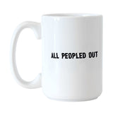 Snarky Mug All Peopled Out 15oz Sublimated Mug - Logo Brands - Flyclothing LLC