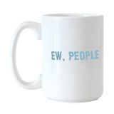 Snarky Mug Ew People 15oz Sublimated Mug - Logo Brands - Flyclothing LLC
