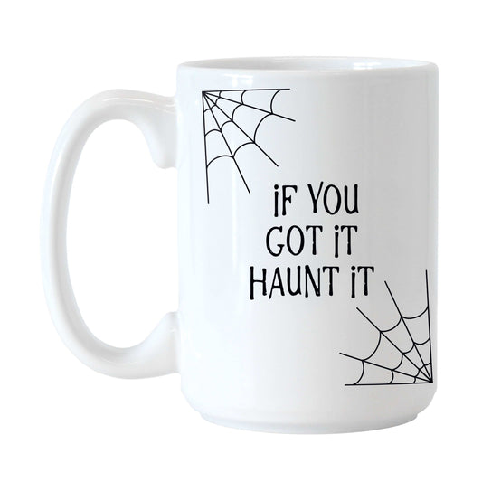 If you got it haunt it 15oz Sublimated Mug - Logo Brands - Flyclothing LLC