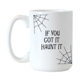 If you got it haunt it 15oz Sublimated Mug - Logo Brands - Flyclothing LLC
