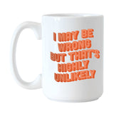 Snarky Mug Highly Unlikely 15oz Sublimated Mug - Logo Brands - Flyclothing LLC