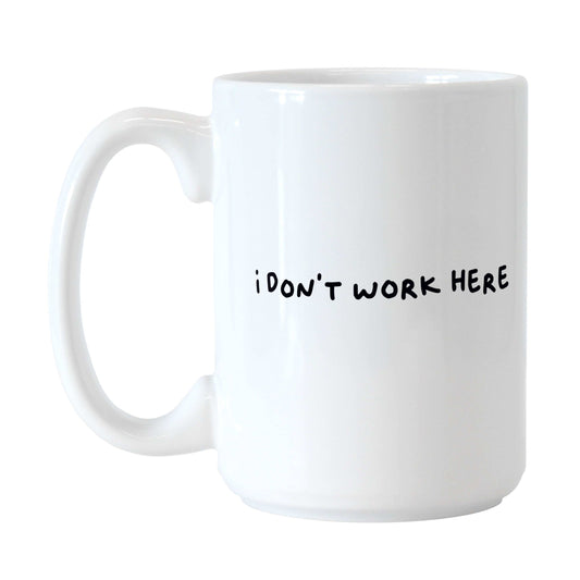 Snarky Mug I Don't Work Here15oz Sublimated Mug - Logo Brands - Flyclothing LLC