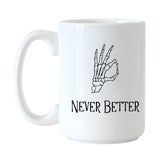 Never Better 15oz Sublimated Mug - Logo Brands - Flyclothing LLC