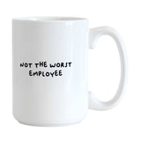 Snarky Mug Not The Worst Employee 15oz Sublimated Mug - Logo Brands - Flyclothing LLC