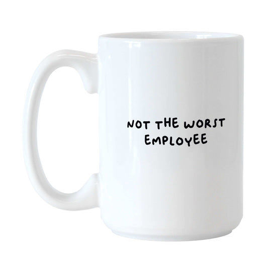 Snarky Mug Not The Worst Employee 15oz Sublimated Mug - Logo Brands - Flyclothing LLC