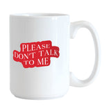 Snarky Mug Please Don't Talk To Me 15oz Sublimated Mug - Logo Brands - Flyclothing LLC