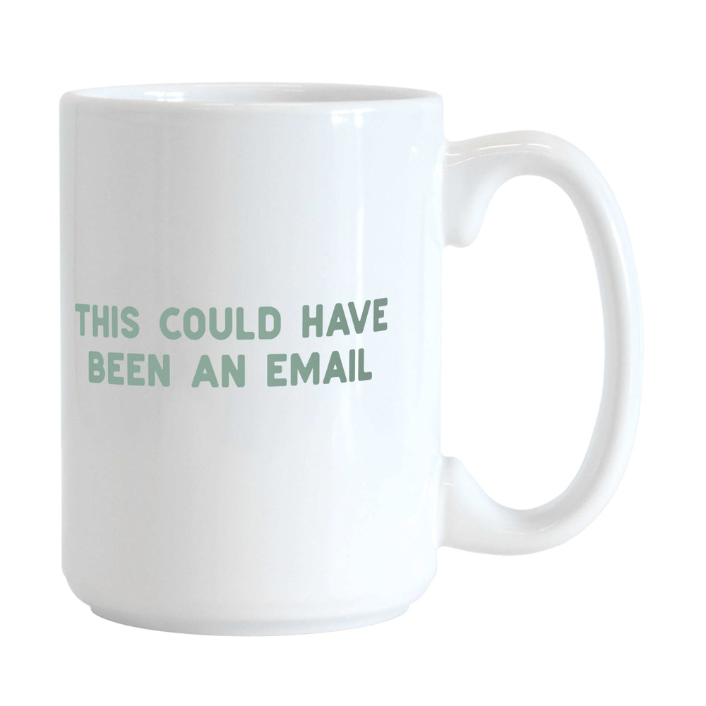 Snarky This Could Have Been an Email Mug 15oz Sublimated Mug - Logo Brands - Flyclothing LLC