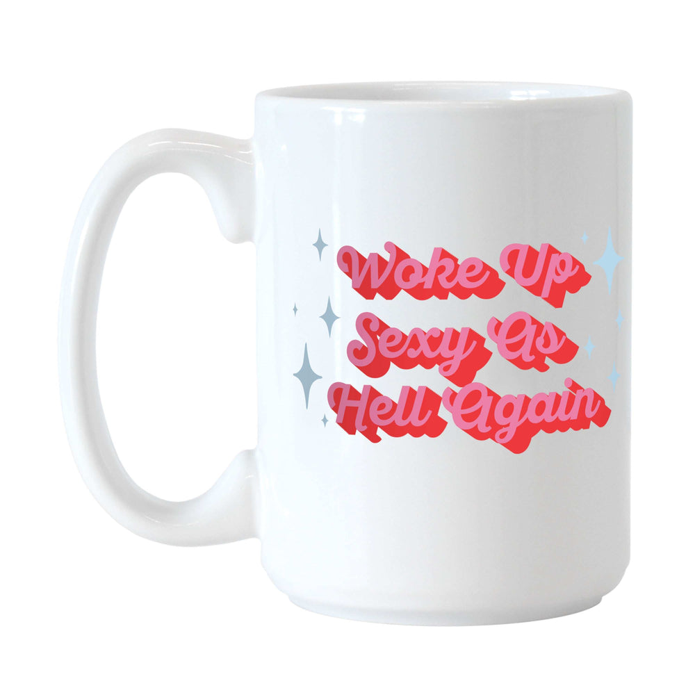 Snarky Mug Woke Up Sexy 15oz Sublimated Mug - Logo Brands - Flyclothing LLC