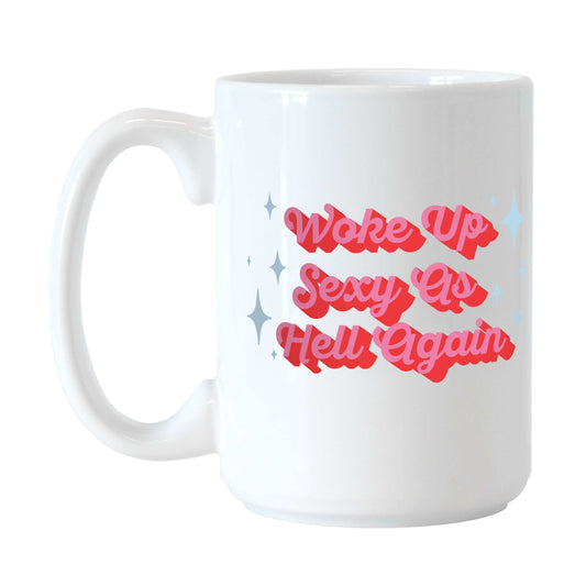 Snarky Mug Woke Up Sexy 15oz Sublimated Mug - Logo Brands - Flyclothing LLC