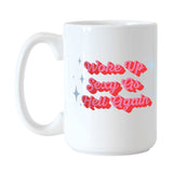 Snarky Mug Woke Up Sexy 15oz Sublimated Mug - Logo Brands - Flyclothing LLC