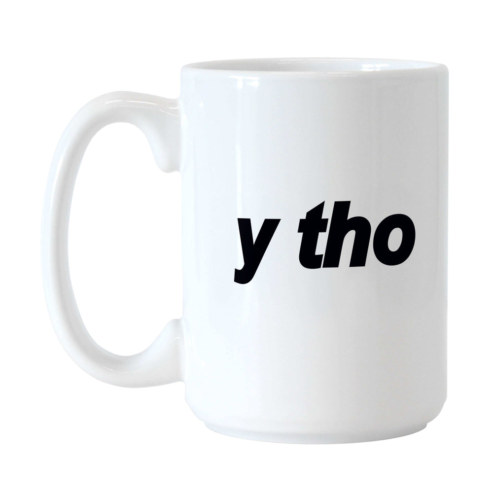 Snarky Mug Y Tho 15oz Sublimated Mug - Logo Brands - Flyclothing LLC