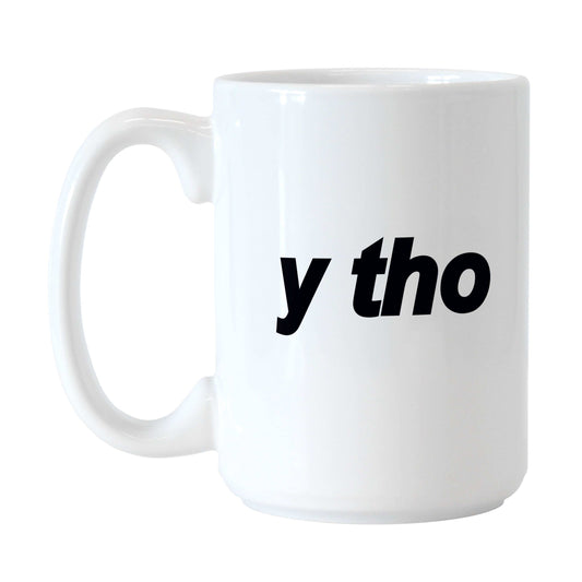 Snarky Mug Y Tho 15oz Sublimated Mug - Logo Brands - Flyclothing LLC