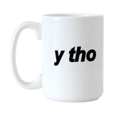 Snarky Mug Y Tho 15oz Sublimated Mug - Logo Brands - Flyclothing LLC