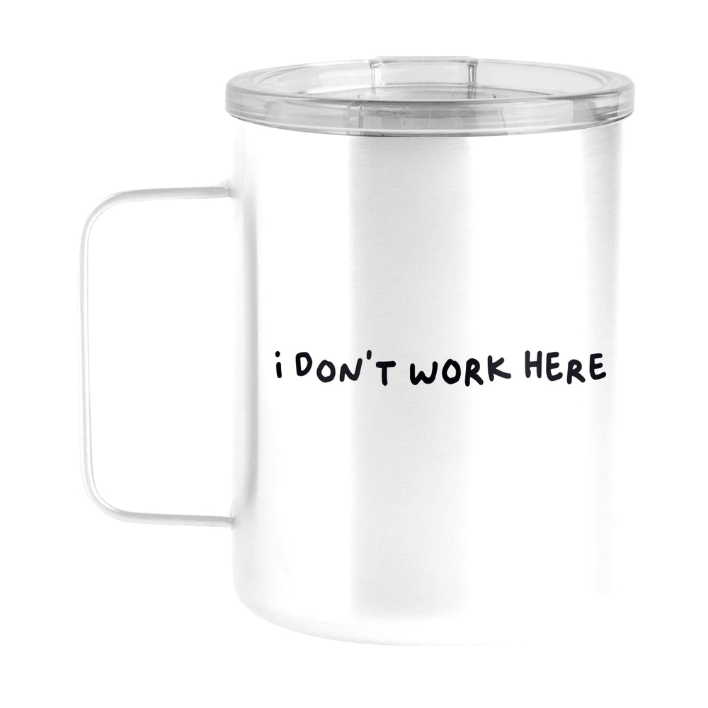 Snarky Mug I Don't Work Here 15oz Stainless Steel Mug - Logo Brands - Flyclothing LLC