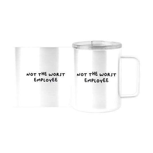 Snarky Mug Not The Worst Employee 15oz Stainless Steel Mug - Logo Brands - Flyclothing LLC
