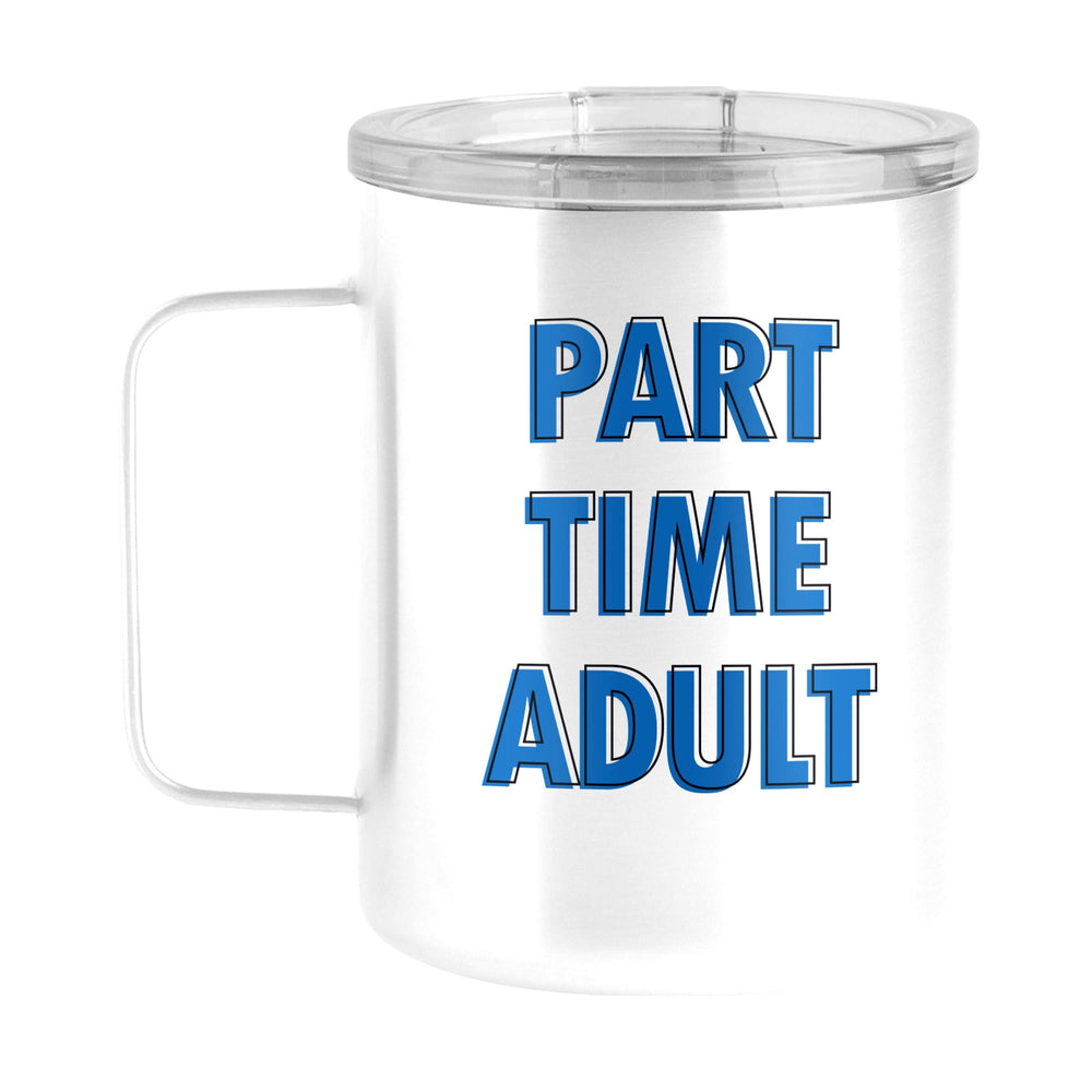 Snarky Mug Part Time Adult 15oz Stainless Steel Mug - Logo Brands - Flyclothing LLC