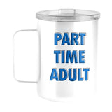 Snarky Mug Part Time Adult 15oz Stainless Steel Mug - Logo Brands - Flyclothing LLC