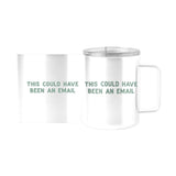 Snarky Mug This Could Have Been An Email 15oz Stainless Steel Mug - Logo Brands - Flyclothing LLC