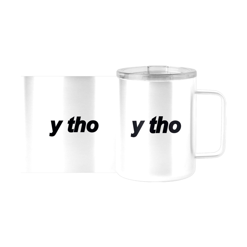 Snarky Mug Y Tho 15oz Stainless Steel Mug - Logo Brands - Flyclothing LLC