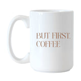 Just a Girl But First Coffee 15oz Sublimated Mug - Logo Brands - Flyclothing LLC