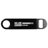 Dad Joke Loading Long Neck Bottle Opener - Flyclothing LLC - Flyclothing LLC