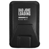 Dad Joke Loading Magnetic Phone Wallet - Flyclothing LLC - Flyclothing LLC