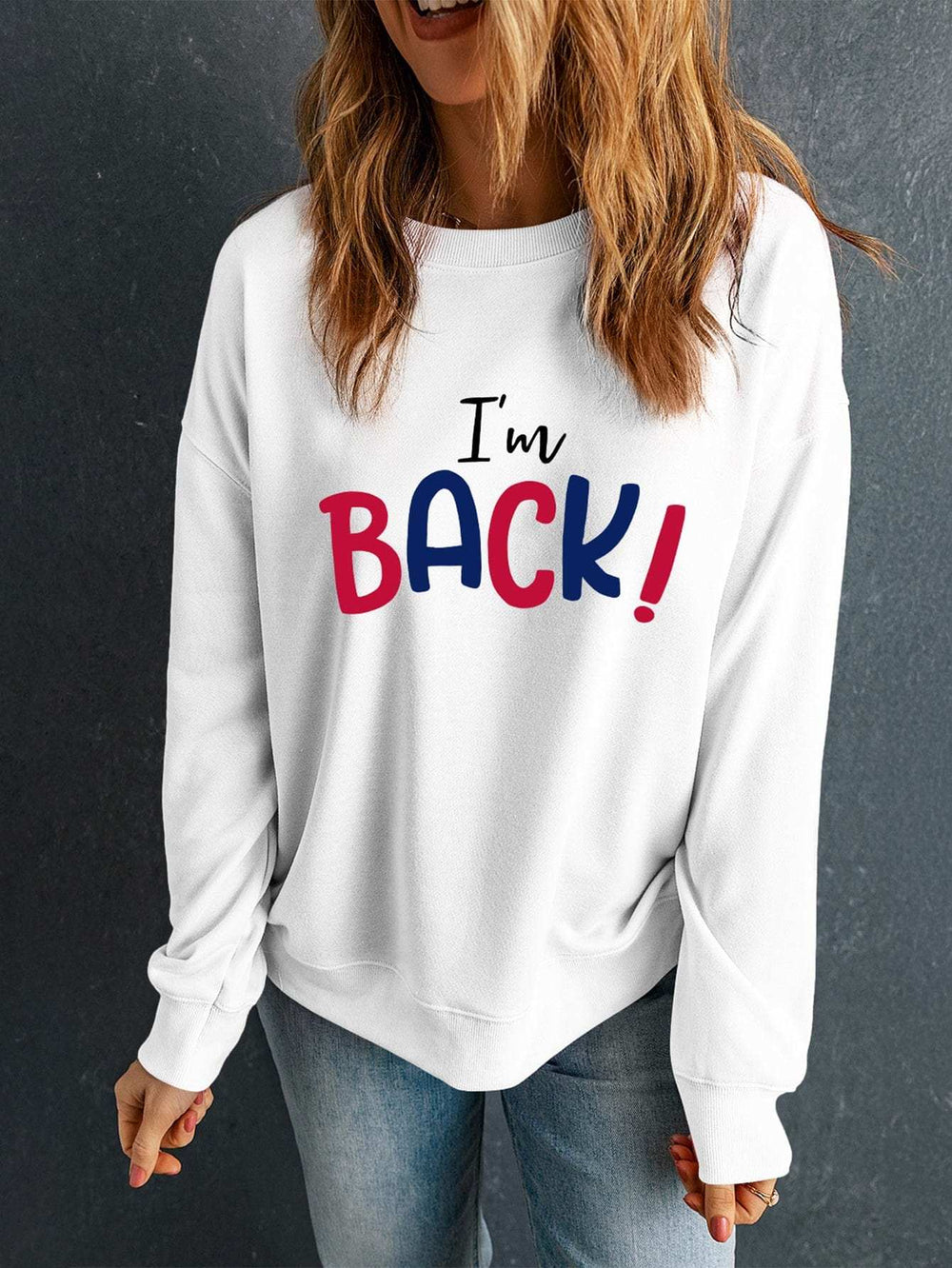 I'M BACK Round Neck Dropped Shoulder Sweatshirt - Trendsi - Flyclothing LLC