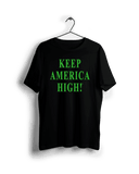 Keep America High T-Shirt - Black - Get Down Art - Flyclothing LLC