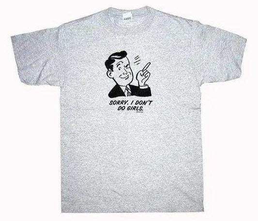 Sorry I Don't Do Girls T-Shirt - Anonymous - Flyclothing LLC