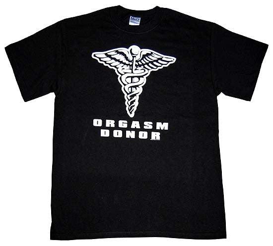 Orgasm Donor T-Shirt - Flyclothing LLC