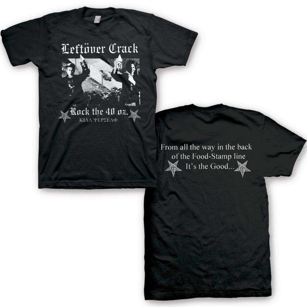 Leftover Crack Rock the 40 oz Shirt - Leftover Crack - Flyclothing LLC